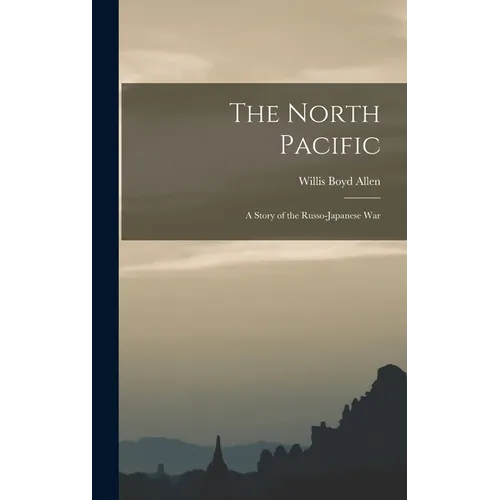 The North Pacific: A Story of the Russo-Japanese War