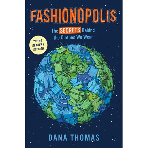 Fashionopolis (Young Readers Edition): The Secrets Behind the Clothes We Wear