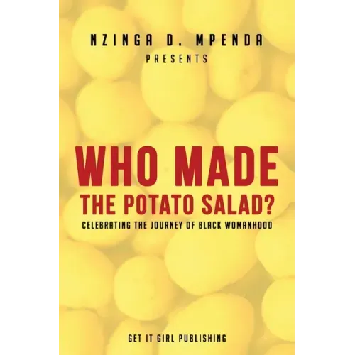 Who Made the Potato Salad?: Celebrating the Journey of Black Womanhood