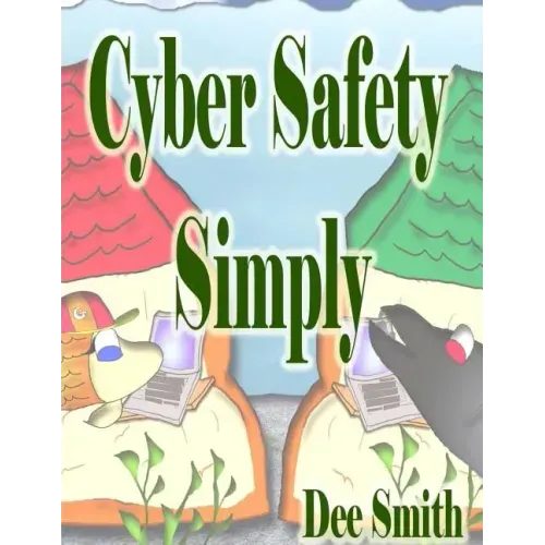 Cyber Safety Simply: A Cautionary Picture Book