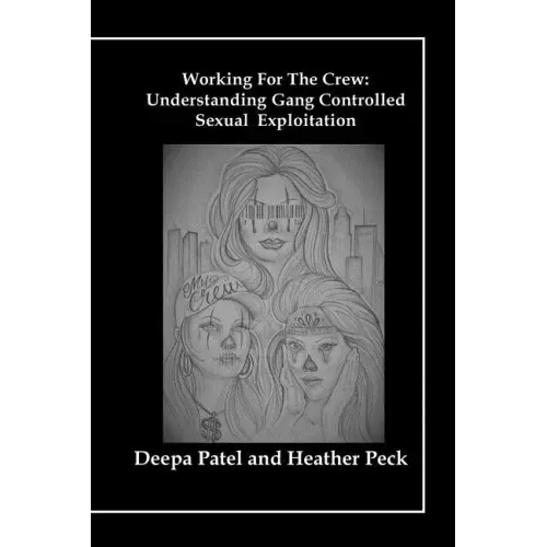 Working For The Crew: Understanding Gang Controlled Sexual Exploitation