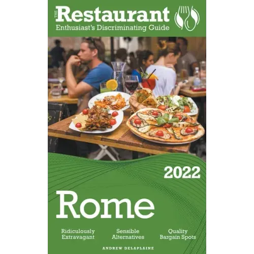 2022 Rome - The Restaurant Enthusiast's Discriminating Guide