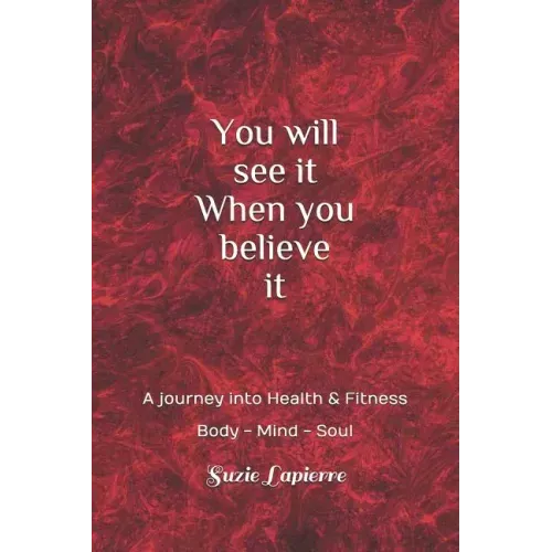 You Will See It When You Believe It: Mind Body and Soul