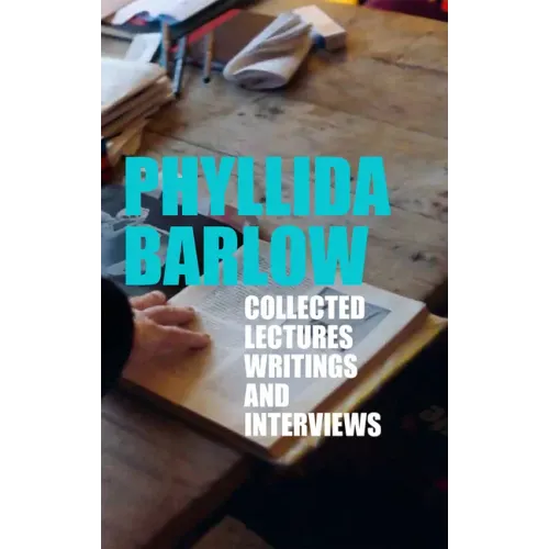 Phyllida Barlow: Collected Lectures, Writings, and Interviews