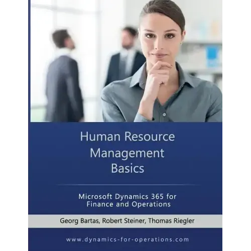 HRM Human Resource Management Basics: Microsoft Dynamics 365 for Finance and Operations