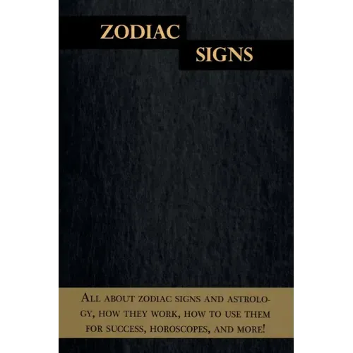 Zodiac Signs: All about zodiac signs and astrology, how they work, how to use them for success, horoscopes, and more!