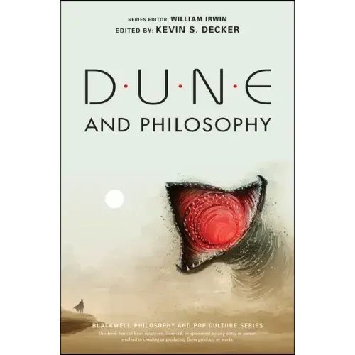 Dune and Philosophy: Minds, Monads, and Muad'dib