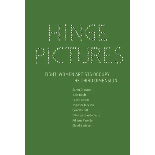 Hinge Pictures: Eight Women Artists Occupy the Third Dimension