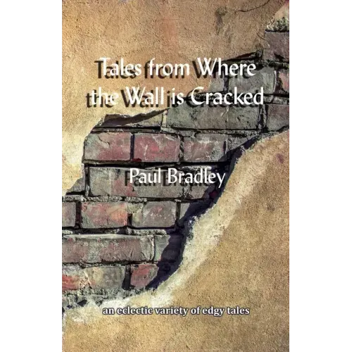 Tales from Where the Wall is Cracked