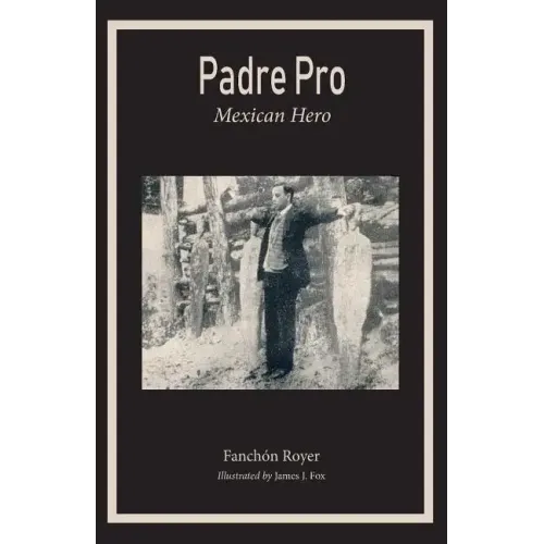 Padre Pro: Mexican Hero