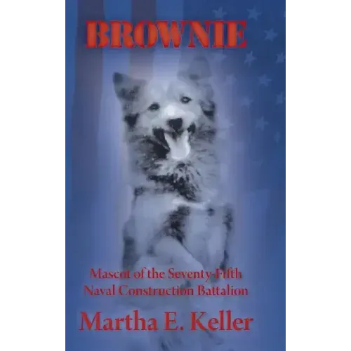 Brownie: Mascot of the Seventy-Fifth Naval Construction Battalion