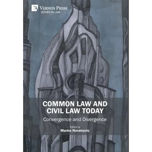 Common Law and Civil Law Today: Convergence and Divergence