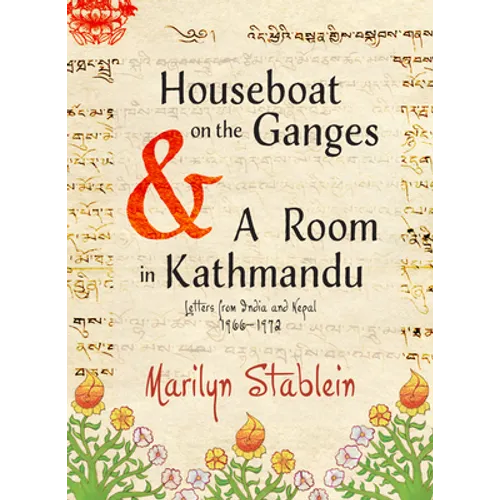 Houseboat on the Ganges: Letters from India & Nepal, 1966-1972