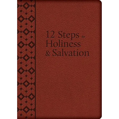 The 12 Steps to Holiness and Salvation