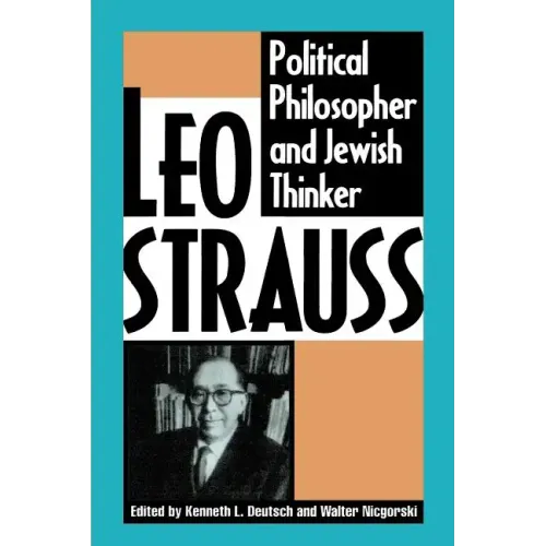Leo Strauss: Political Philosopher and Jewish Thinker