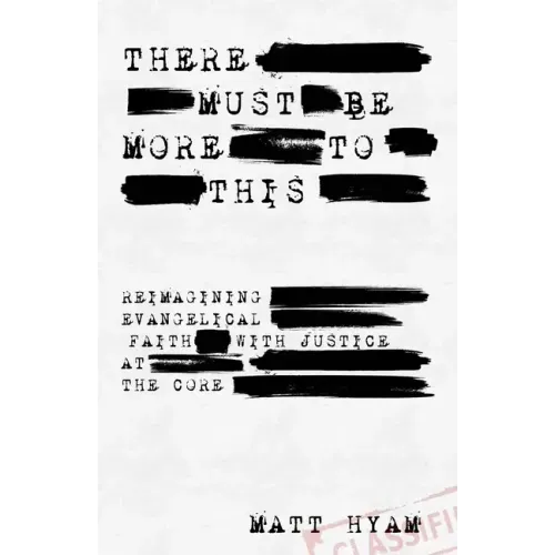 There Must Be More to This: Reimagining Evangelical Faith with Justice of the Core