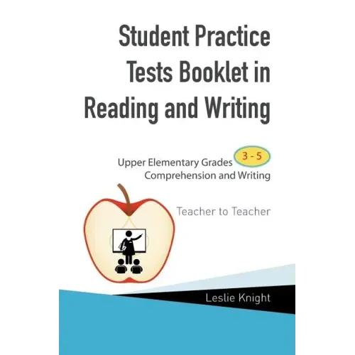 Student Practice Test Booklet in Reading and Writing: Upper Elementary Grades 3-5 Comprehension and Writing Teacher to Teacher