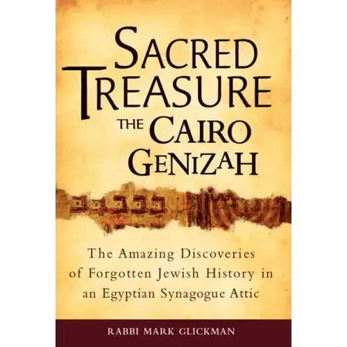 Sacred Treasure - The Cairo Genizah: The Amazing Discoveries of Forgotten Jewish History in an Egyptian Synagogue Attic