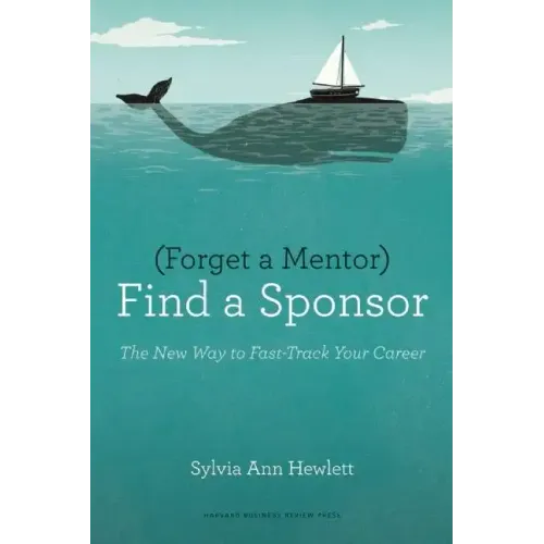 Forget a Mentor, Find a Sponsor