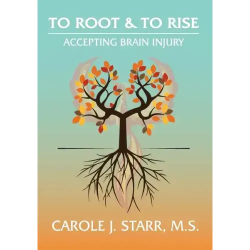 To Root & To Rise: Accepting Brain Injury