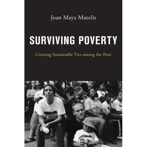 Surviving Poverty: Creating Sustainable Ties Among the Poor