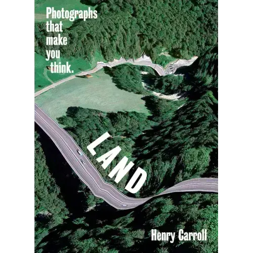 Land: Photographs That Make You Think