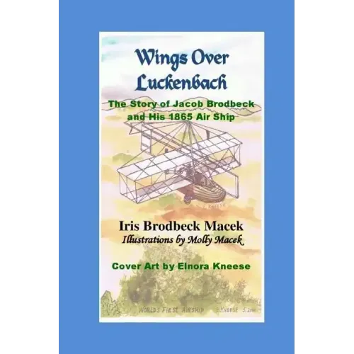 Wings Over Luckenbach: The Story of Jacob Brodbeck and His 1865 Air Ship
