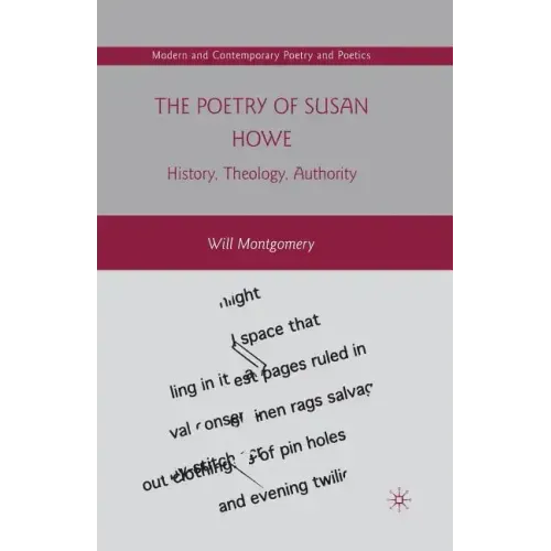 The Poetry of Susan Howe: History, Theology, Authority