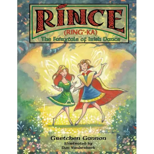 Rince (Ring'-Ka): The Fairytale of Irish Dance