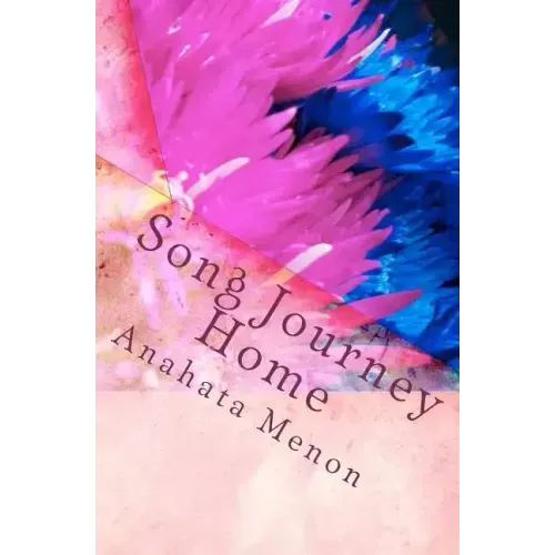 Song Journey Home: A poetic journey. An unraveling of whimsical revelations.