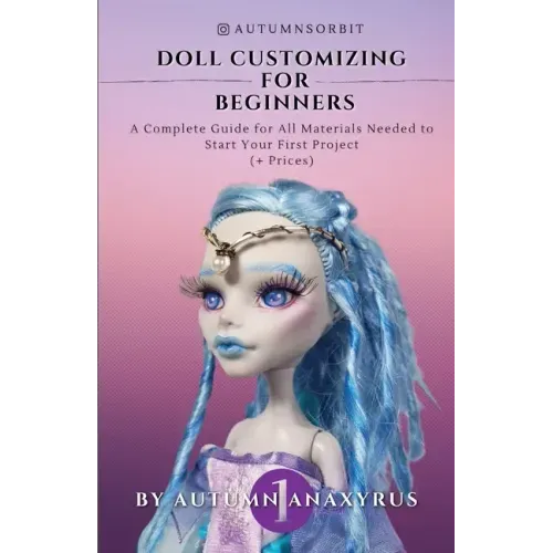 Doll Customizing for Beginners: A Complete Guide for All Materials Needed to Start Your First Project (+ Prices)