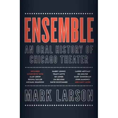 Ensemble: An Oral History of Chicago Theater