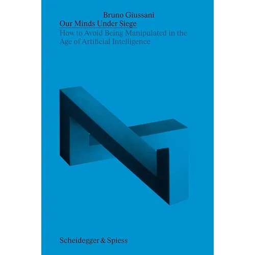 Our Minds Under Siege: How to Avoid Being Manipulated in the Age of Artificial Intelligence