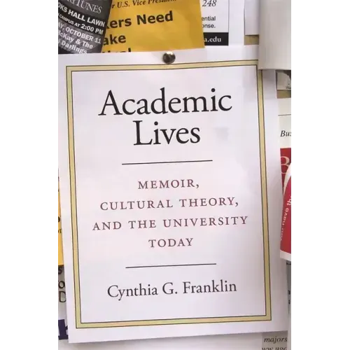 Academic Lives: Memoir, Cultural Theory, and the University Today