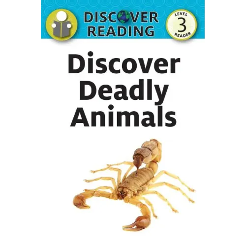 Discover Deadly Animals: Level 3 Reader