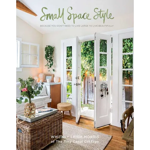 Small Space Style: Because You Don't Need to Live Large to Live Beautifully