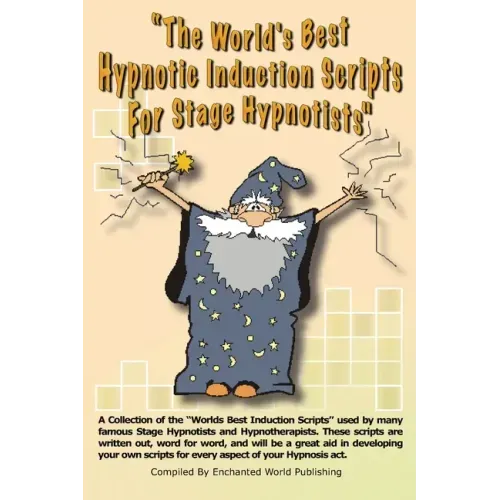Worlds Best Hypnotic Induction Scripts For Stage Hypnotists: Worlds Best Stage Hypnoitist Scripts