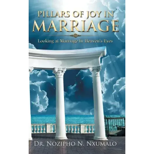 Pillars of Joy in Marriage: Looking at Marriage in Heaven's Eyes