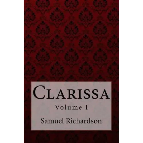 Clarissa Volume I Samuel Richardson