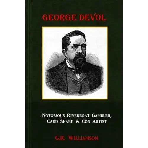 George Devol - Notorious Riverboat Gambler, Card Sharp & Scam Artist
