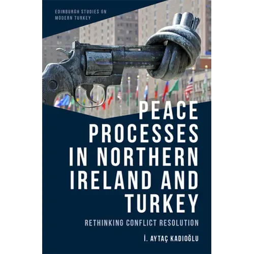 Peace Processes in Northern Ireland and Turkey: Rethinking Conflict Resolution