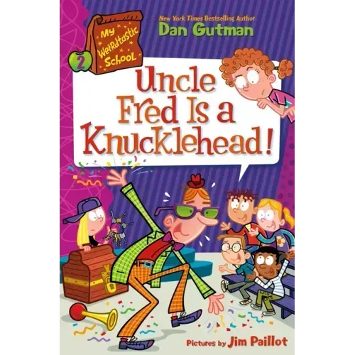 My Weirdtastic School #2: Uncle Fred Is a Knucklehead!