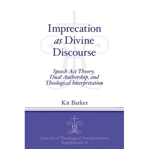 Imprecation as Divine Discourse: Speech Act Theory, Dual Authorship, and Theological Interpretation