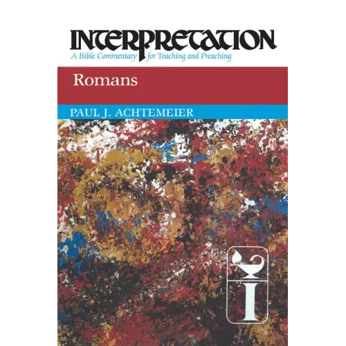 Romans: Interpretation: A Bible Commentary for Teaching and Preaching