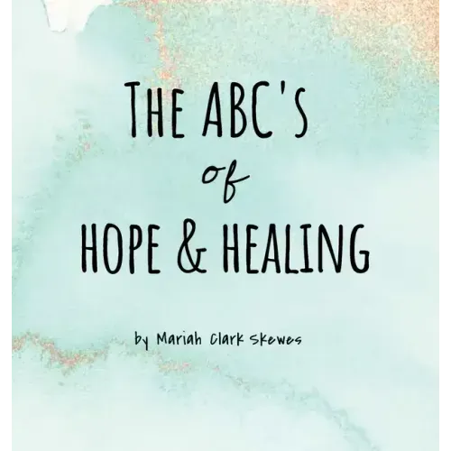 The ABC's of Hope & Healing
