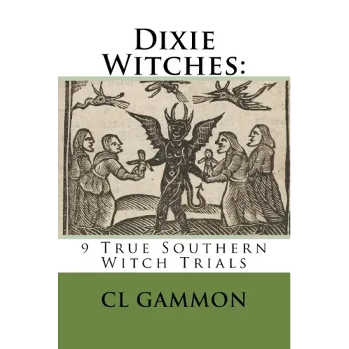 Dixie Witches: 9 True Southern Witch Trials