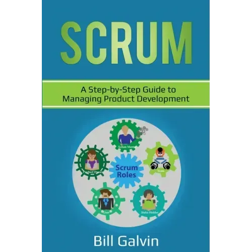 Scrum: A Step-by-Step Guide to Managing Product Development