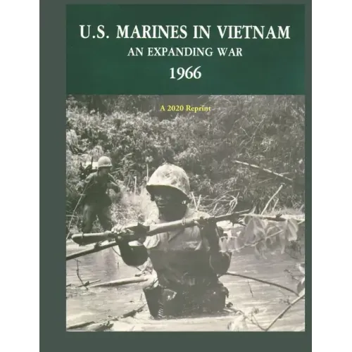 U.S. Marines in Vietnam an Expanding War 1966: A 2020 Reprint