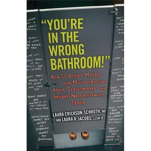 You're in the Wrong Bathroom!: And 20 Other Myths and Misconceptions about Transgender and Gender-Nonconformingpeople