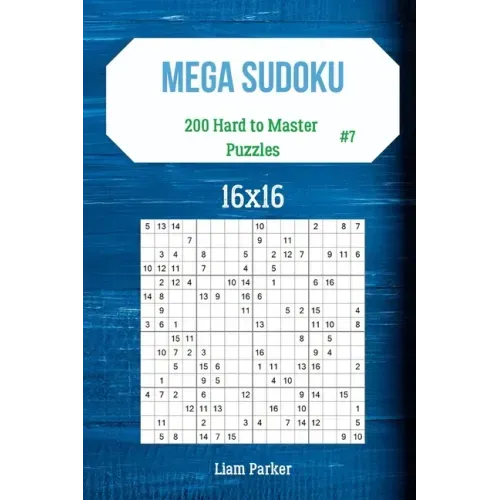 Mega Sudoku 16x16 - 200 Hard to Master Puzzles vol.7